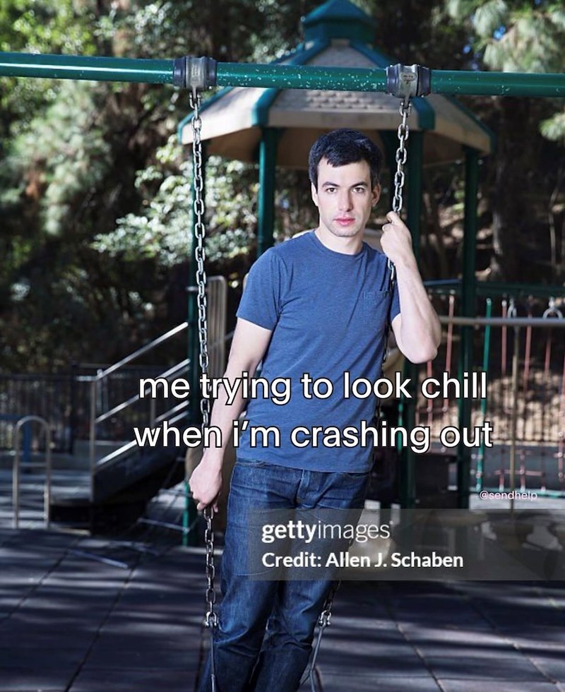 me trying to look chill when i'm crashing out gettyimages Credit: Allen J. Schaben @sendhelp