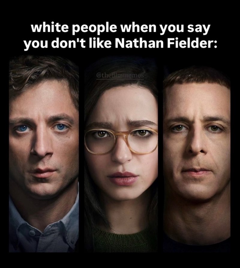 white people when you say you don't like Nathan Fielder: @thefilmmemes