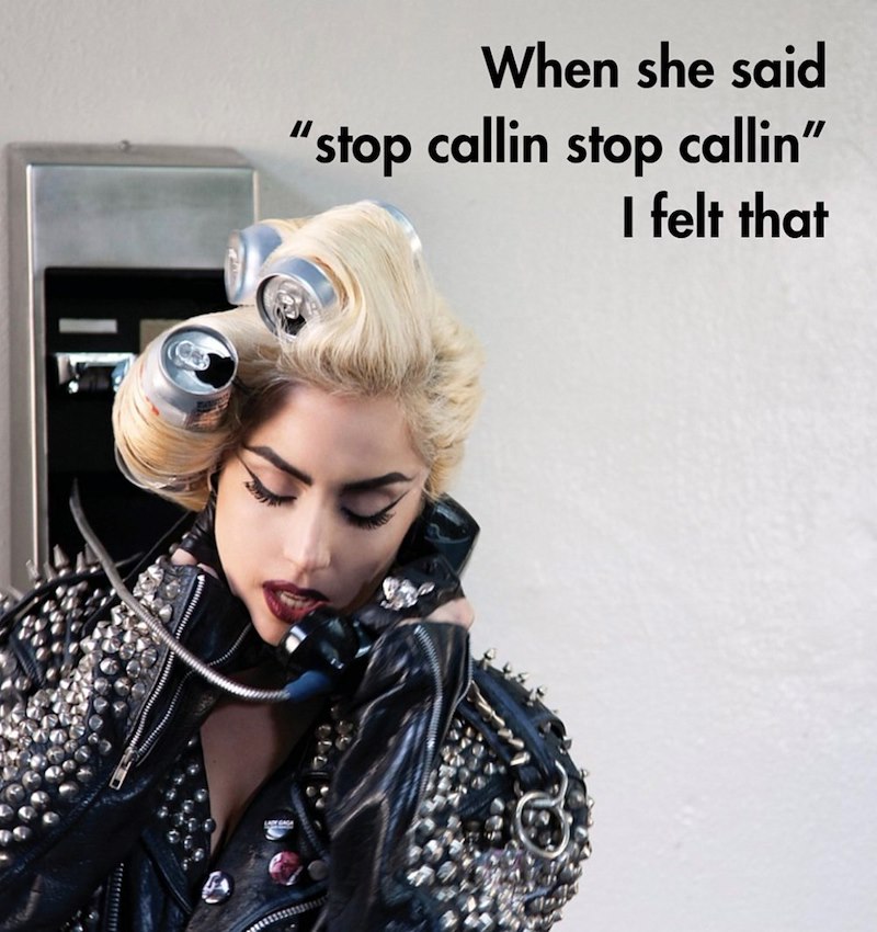 When she said "stop callin stop callin" I felt that
