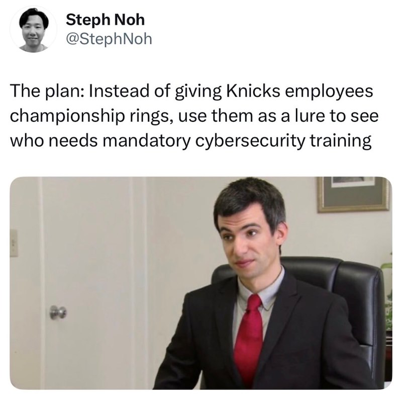 Steph Noh The plan: Instead of giving Knicks employees championship rings, use them as a lure to see who needs mandatory cybersecurity training