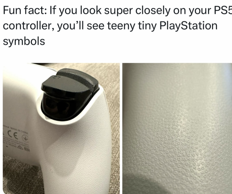 Fun fact: If you look super closely on your PS5 controller, you'll see teeny tiny PlayStation symbols DOMA MADE IN CHINA CE