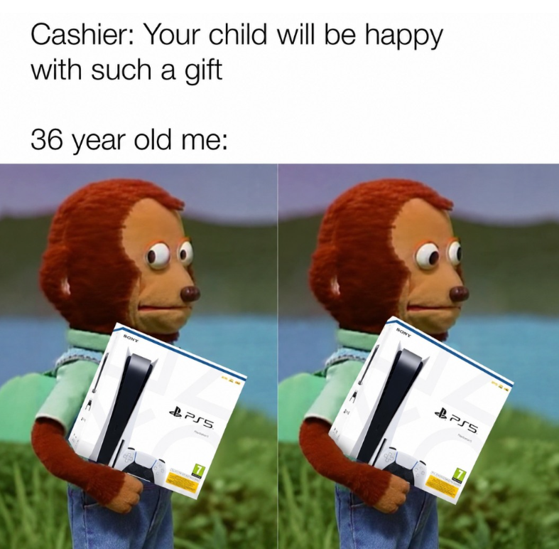 Cashier: Your child will be happy with such a gift 36 year old me: SONY BPS5 SONY BPS5