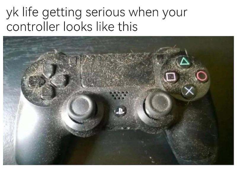 yk life getting serious when your controller looks like this 口 0+ Ο