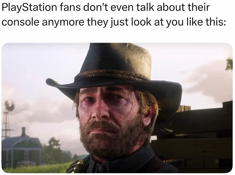 PlayStation fans don't even talk about their console anymore they just look at you like this: