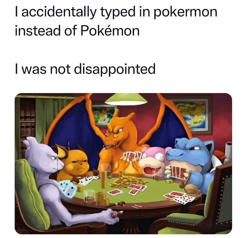 I accidentally typed in pokermon instead of Pokémon I was not disappointed