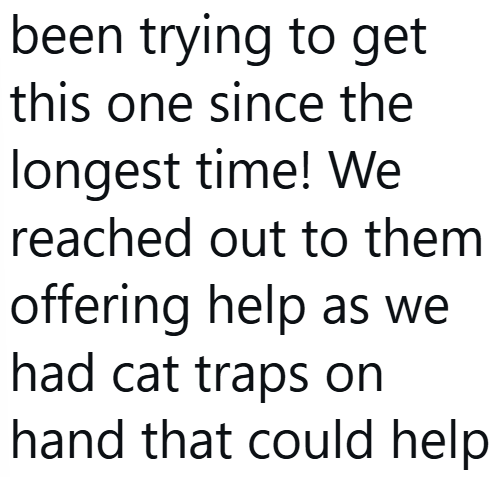 been trying to get this one since the longest time! We reached out to them offering help as we had cat traps on hand that could help