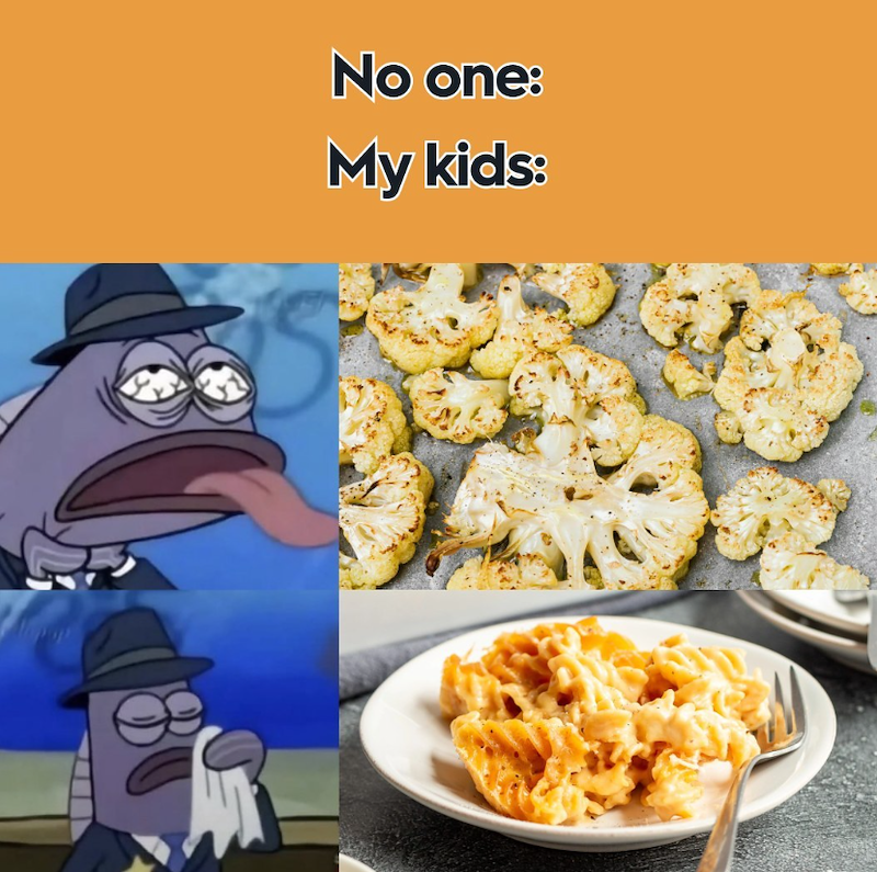No one: My kids: