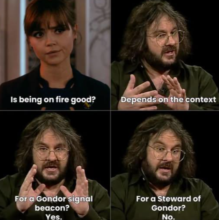 Is being on fire good? Depends on the context For a Gondor signal beacon? Yes. For a Steward of Gondor? No.