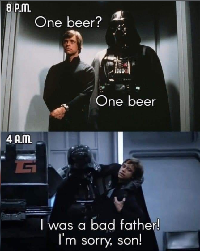 8 P.M. One beer? 4 A.M. G One beer I was a bad father! I'm sorry, son!