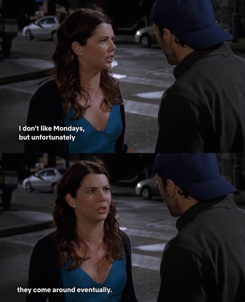 I don't like Mondays, but unfortunately they come around eventually.