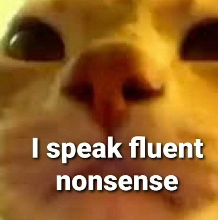 I speak fluent nonsense