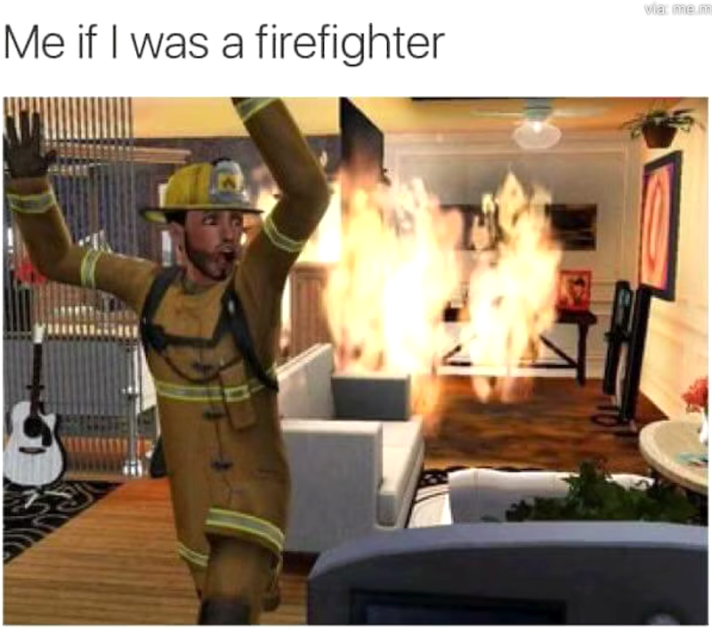 Me if I was a firefighter via: me.m