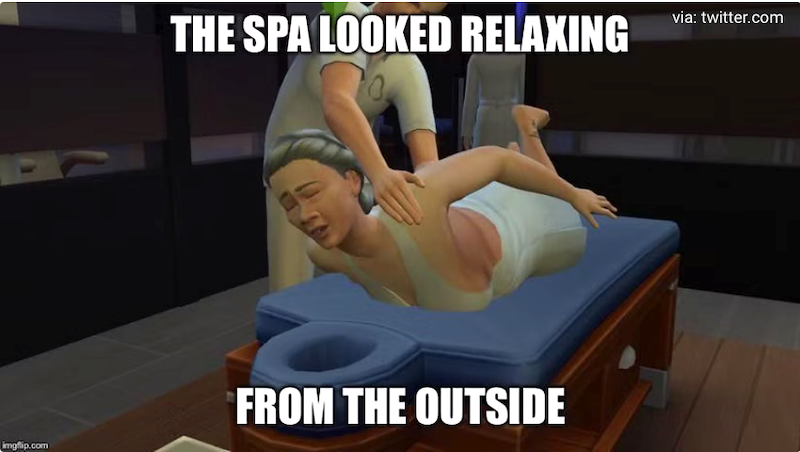 imgflip.com THE SPA LOOKED RELAXING FROM THE OUTSIDE via: twitter.com