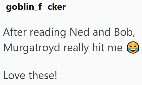 goblin_f cker After reading Ned and Bob, Murgatroyd really hit me Love these!