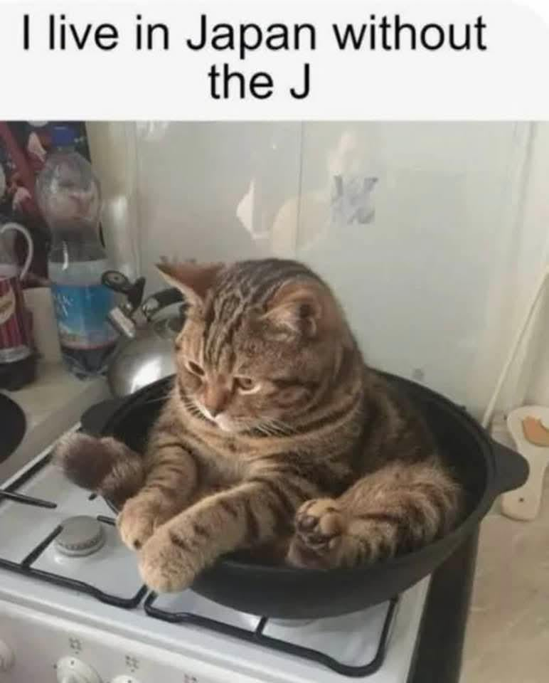 I live in Japan without the J NO