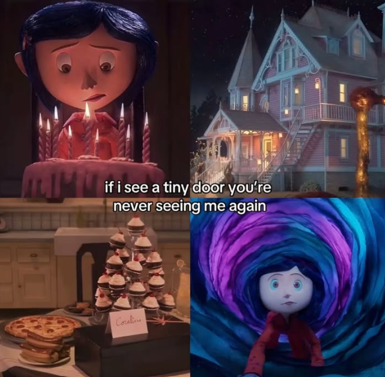 if i see a tiny door you're never seeing me again Coraline