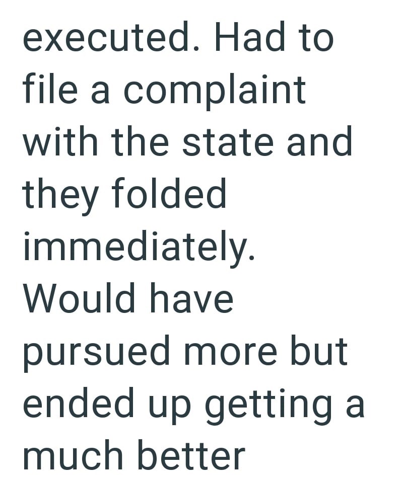 executed. Had to file a complaint with the state and they folded immediately. Would have pursued more but ended up getting a much better