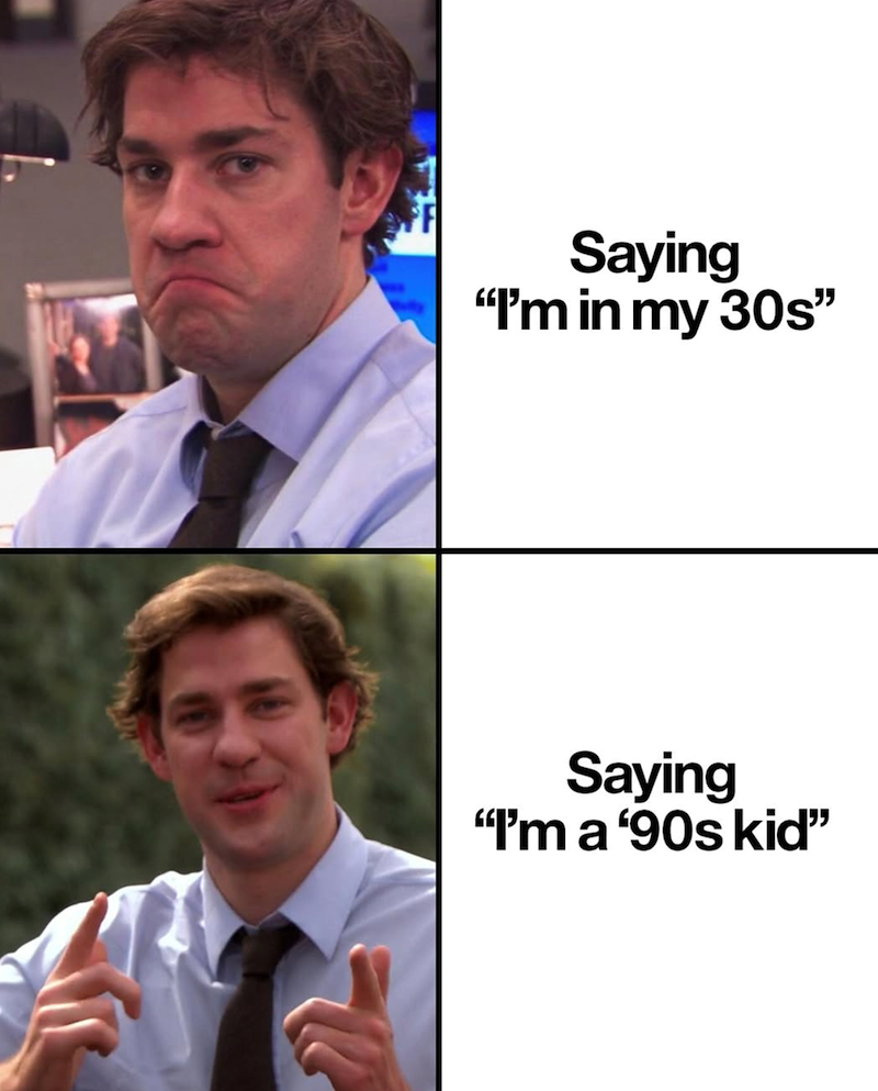 Saying "I'm in my 30s" Saying "I'm a '90s kid❞