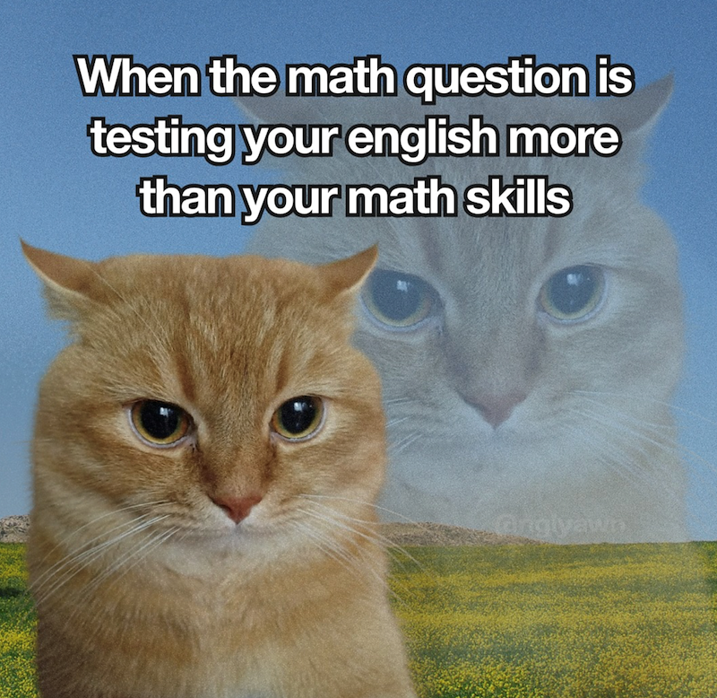 When the math question is testing your english more than your math skills Anglyawn