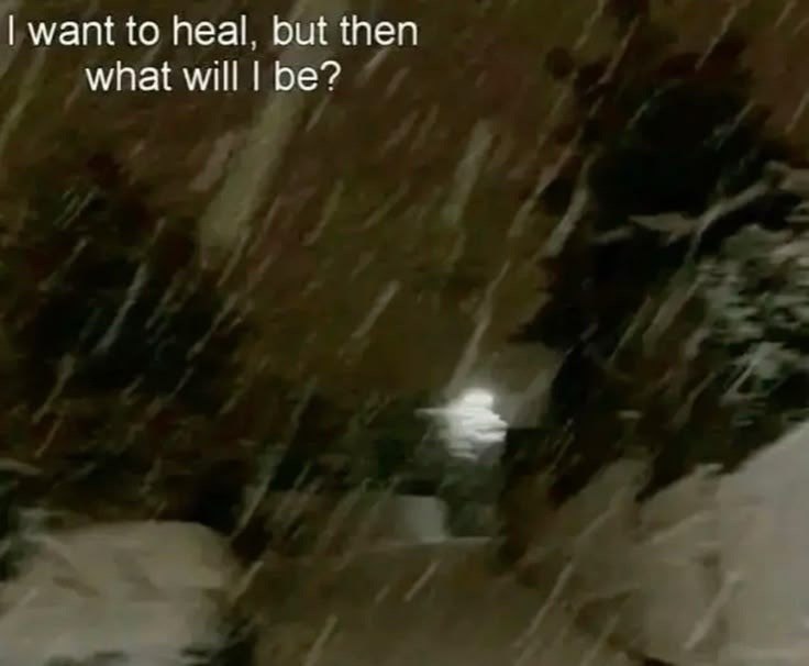 I want to heal, but then what will I be?
