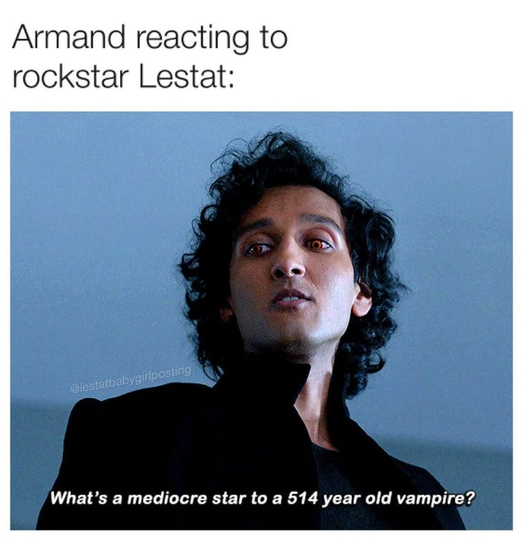 Armand reacting to rockstar Lestat: @lestatbabygirlposting What's a mediocre star to a 514 year old vampire?