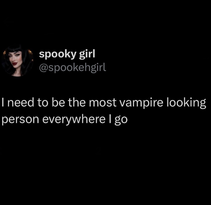 spooky girl @spookehgirl I need to be the most vampire looking person everywhere I go