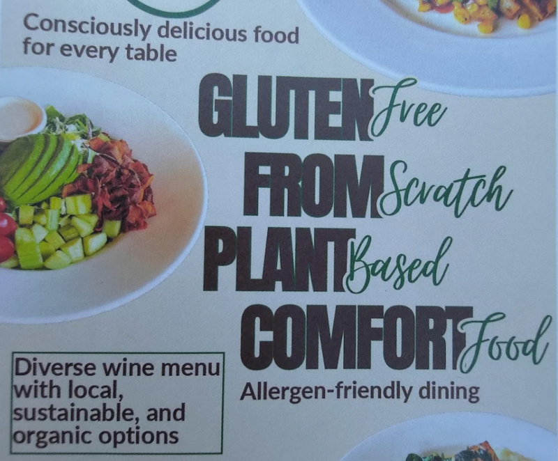 Consciously delicious food for every table GLUTEN Free FROM Scratch PLANT Based Diverse wine menu with local, sustainable, and organic options COMFORTfood Allergen-friendly dining