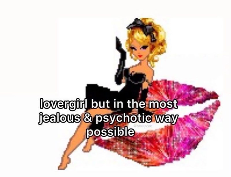 lovergirl but in the most jealous & psychotic way possible @sceezee