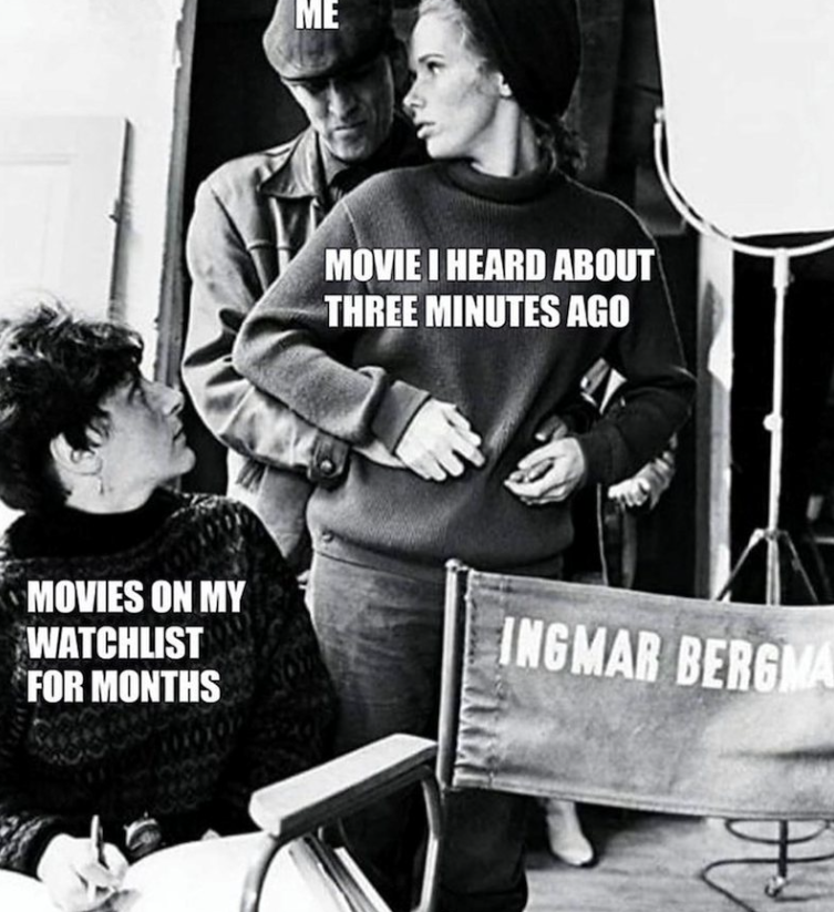 ME MOVIE I HEARD ABOUT THREE MINUTES AGO MOVIES ON MY WATCHLIST FOR MONTHS INGMAR BERGMA