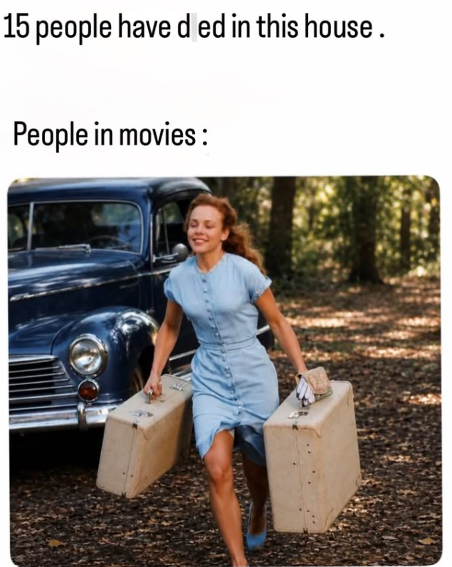 15 people have d ed in this house. People in movies :