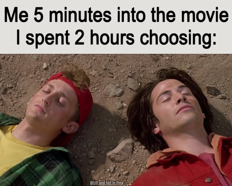 Me 5 minutes into the movie I spent 2 hours choosing: @bill.and.ted.in.time