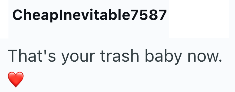Cheaplnevitable7587 That's your trash baby now.