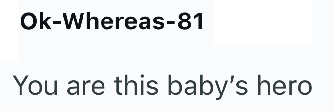 Ok-Whereas-81 You are this baby's hero
