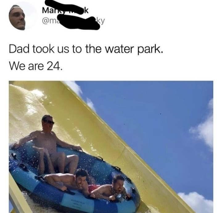 Many k @ma ky Dad took us to the water park. We are 24.