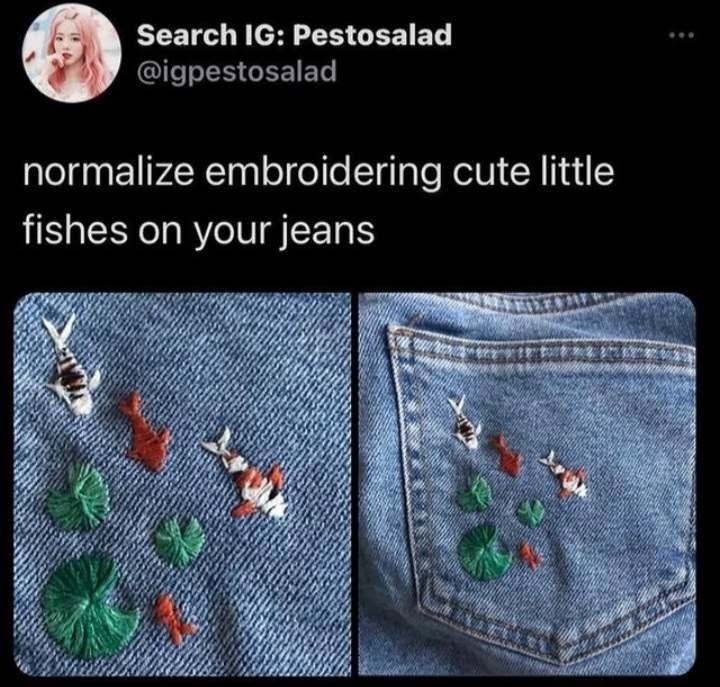 Search IG: Pestosalad @igpestosalad normalize embroidering cute little fishes on your jeans