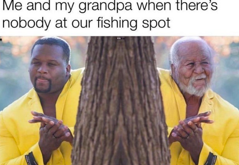 Me and my grandpa when there's nobody at our fishing spot