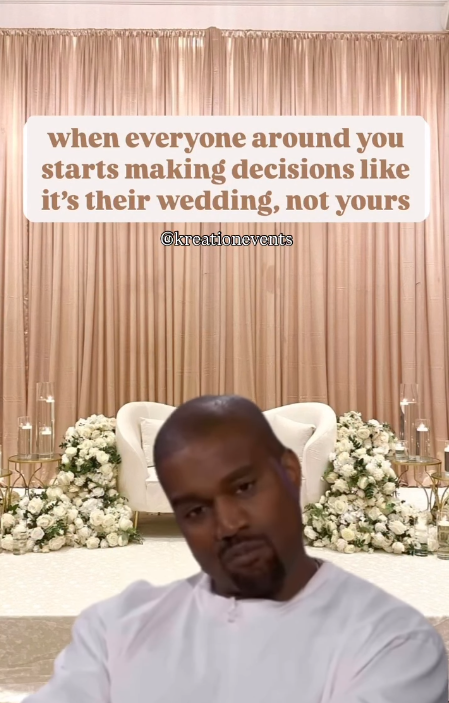 when everyone around you starts making decisions like it's their wedding, not yours Okreationevents