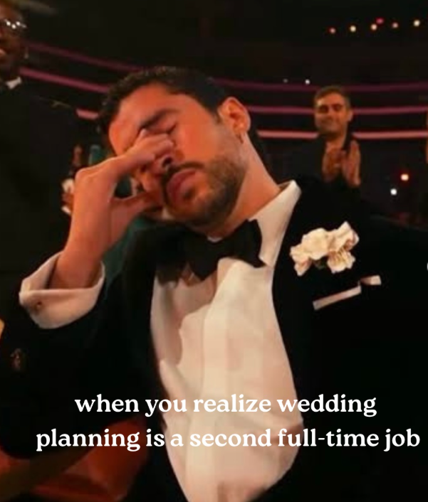 when you realize wedding planning is a second full-time job