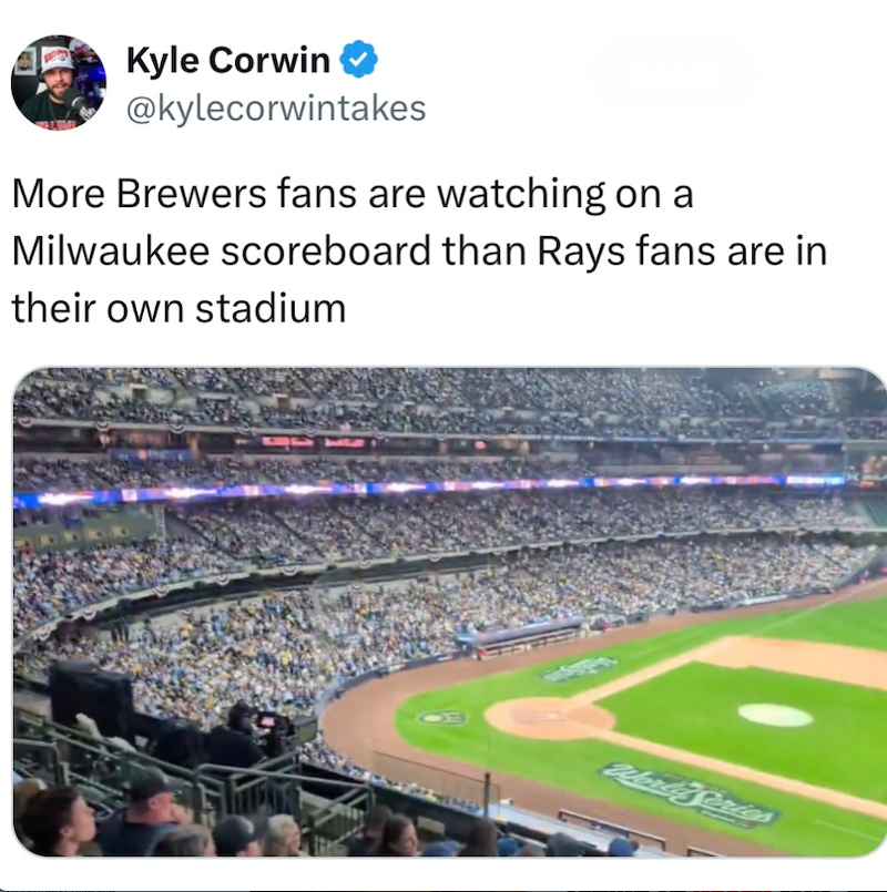 Kyle Corwin ❤ @kylecorwintakes More Brewers fans are watching on a Milwaukee scoreboard than Rays fans are in their own stadium Worl Series