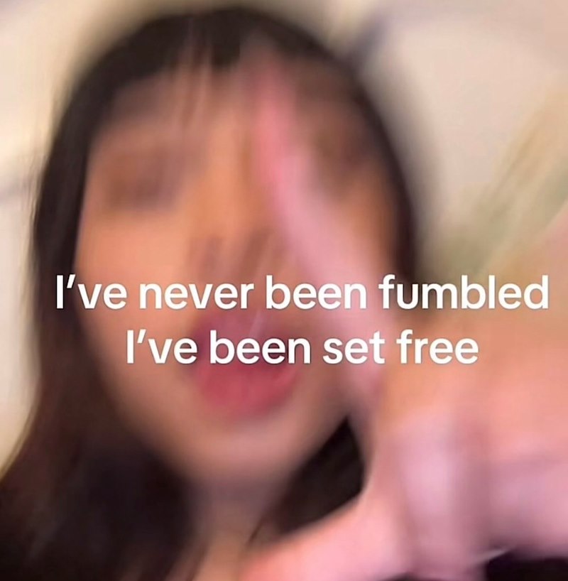 I've never been fumbled I've been set free