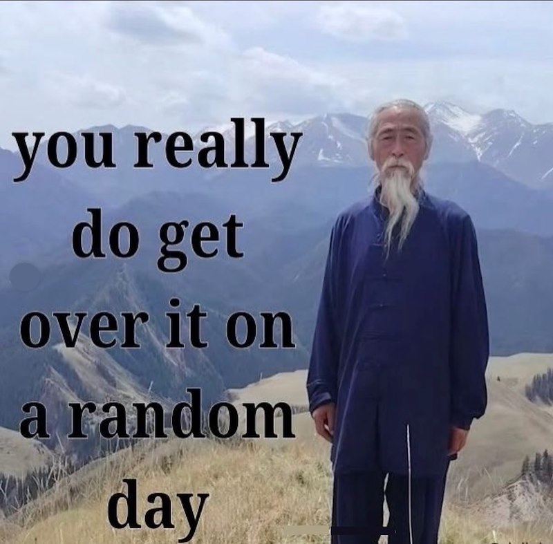 you really do get over it on a random day