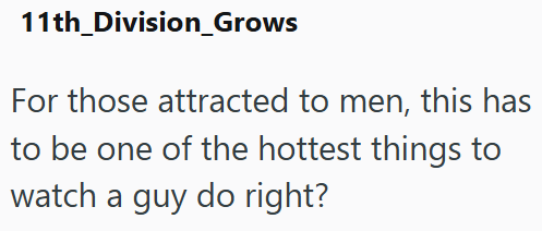11th_Division_Grows For those attracted to men, this has to be one of the hottest things to watch a guy do right?