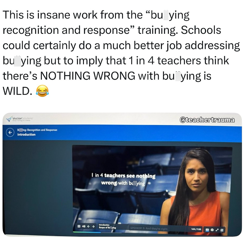 This is insane work from the “bu_ying recognition and response" training. Schools could certainly do a much better job addressing bu ying but to imply that 1 in 4 teachers think there's NOTHING WRONG with bu¨ying is WILD. VectorSolutions Bing: Recognition and Response: Introduction I in 4 teachers see nothing wrong with buying @teachertrauma 004 --> Introduction Scope of buying SPEAKER 3: And they're right. 123/735