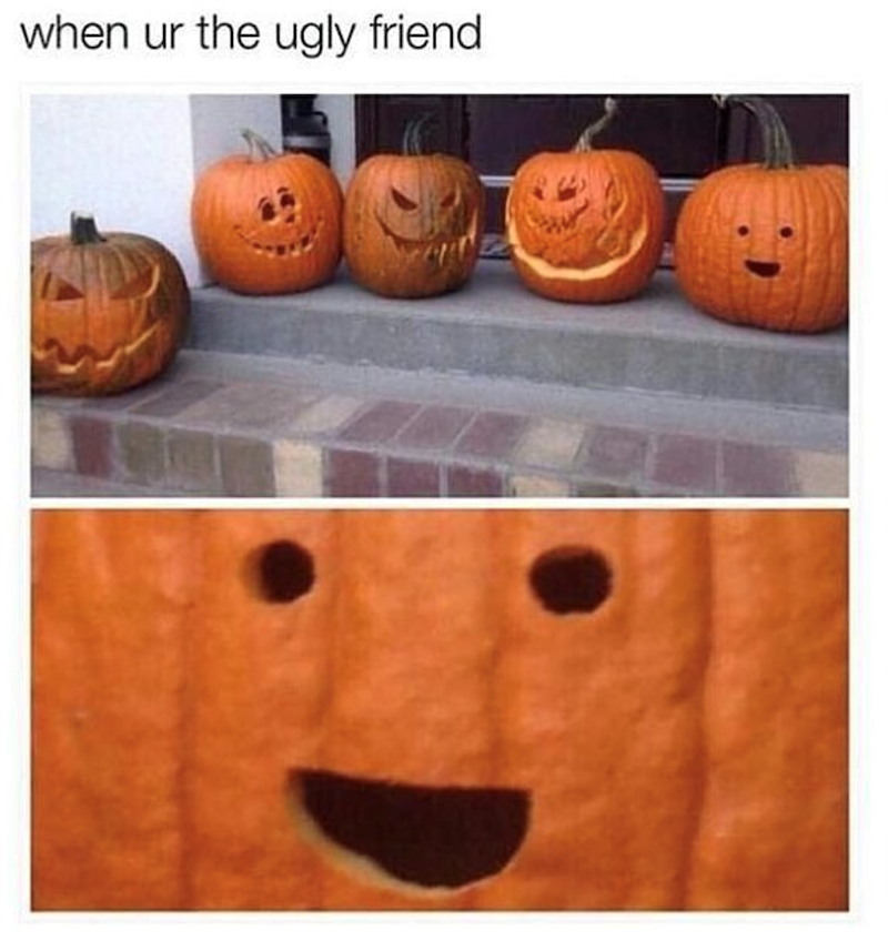 when ur the ugly friend
