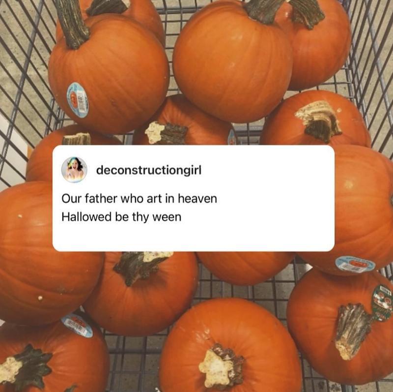 deconstructiongirl Our father who art in heaven Hallowed be thy ween