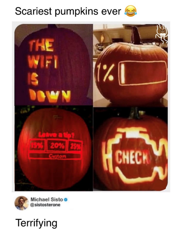 Scariest pumpkins ever THE WIFI S DOWN [1%1 Leave a tip? 15% 20% 25% Custom Michael Sisto @sistosterone Terrifying CHECK