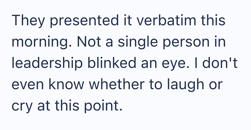 They presented it verbatim this morning. Not a single person in leadership blinked an eye. I don't even know whether to laugh or cry at this point.