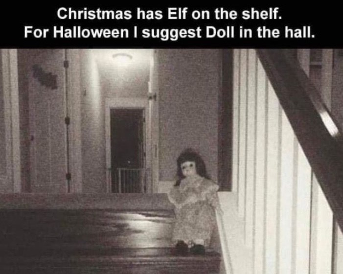 Christmas has Elf on the shelf. For Halloween I suggest Doll in the hall.