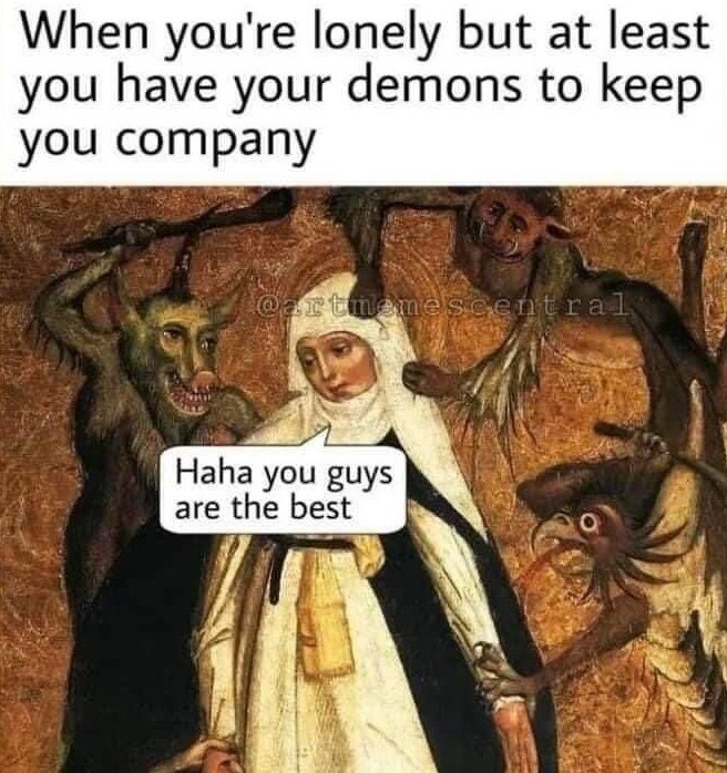 When you're lonely but at least you have your demons to keep you company @artmemescentral Haha you guys are the best