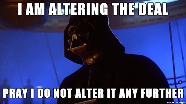 Darth Vader Meme "I am altering the deal, pray I do not alter it any further" - The Neighbor (Probably)
